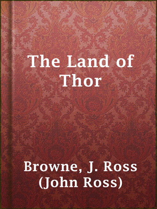 Title details for The Land of Thor by J. Ross (John Ross) Browne - Available